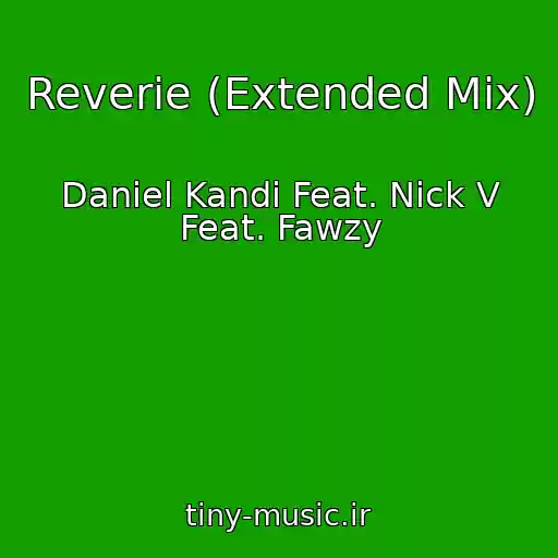 کاور آهنگ Reverie (Extended Mix) از Daniel Kandi Feat. Nick V Feat. Fawzy