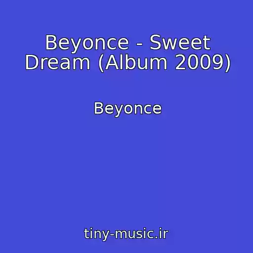 کاور آهنگ Beyonce - Sweet Dream (Album 2009) از Beyonce
