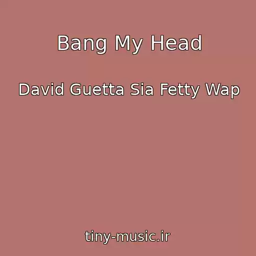 کاور آهنگ Bang My Head از David Guetta Sia Fetty Wap