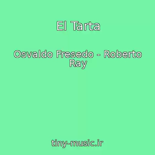 کاور آهنگ El Tarta از Osvaldo Fresedo - Roberto Ray