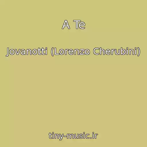 کاور آهنگ A Te از Jovanotti (Lorenzo Cherubini)