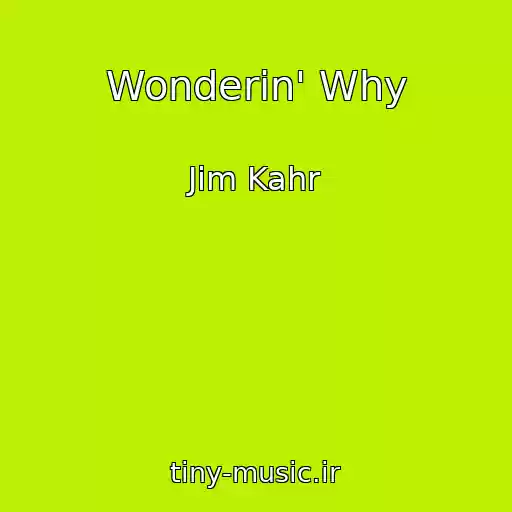 کاور آهنگ Wonderin' Why از Jim Kahr