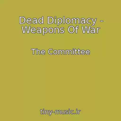 کاور آهنگ Dead Diplomacy - Weapons Of War از The Committee