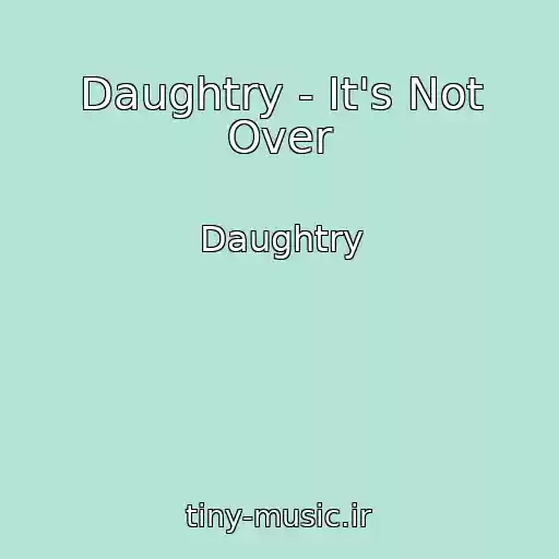 کاور آهنگ Daughtry - It's Not Over از Daughtry