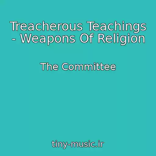 کاور آهنگ Treacherous Teachings - Weapons Of Religion از The Committee