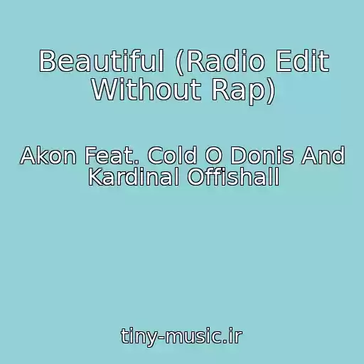 کاور آهنگ Beautiful (Radio Edit Without Rap) از Akon Feat. Cold O Donis And Kardinal Offishall