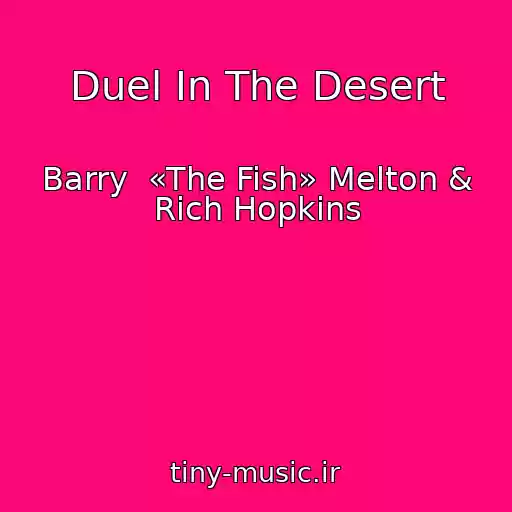 کاور آهنگ Duel In The Desert از Barry  «The Fish» Melton & Rich Hopkins