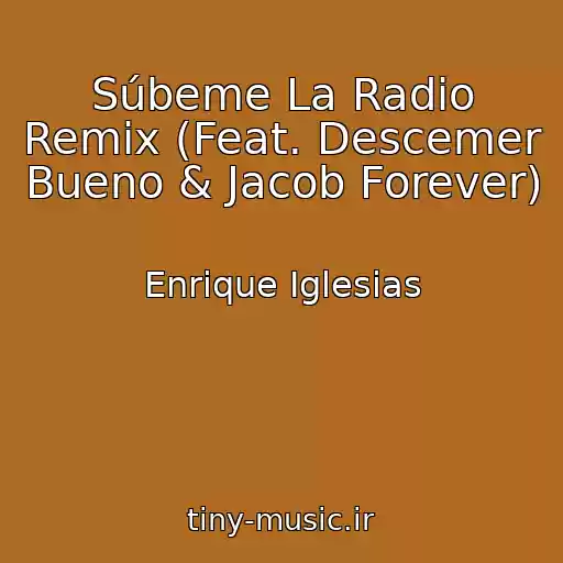 کاور آهنگ Súbeme La Radio Remix (Feat. Descemer Bueno & Jacob Forever) از Enrique Iglesias