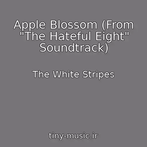 کاور آهنگ Apple Blossom (From "The Hateful Eight" Soundtrack) از The White Stripes