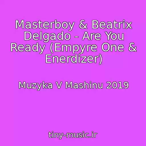 کاور آهنگ Masterboy & Beatrix Delgado - Are You Ready (Empyre One & Enerdizer) از Muzyka V Mashinu 2019