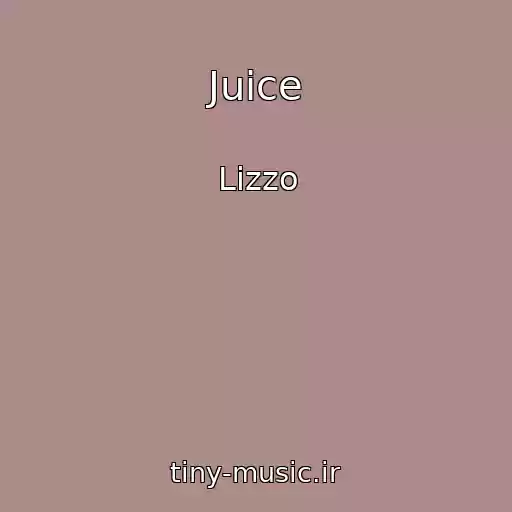 کاور آهنگ Juice از Lizzo