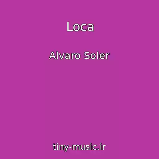 کاور آهنگ Loca از Alvaro Soler