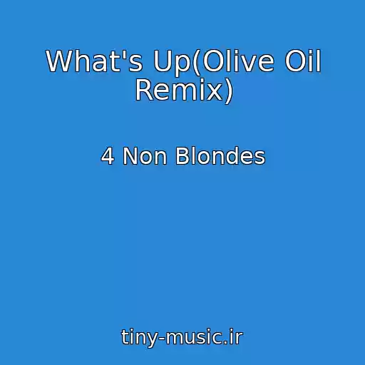 کاور آهنگ What's Up(Olive Oil Remix) از 4 Non Blondes