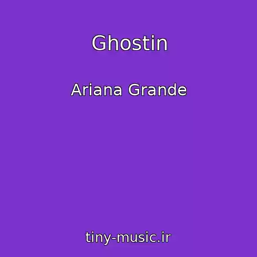 کاور آهنگ Ghostin از Ariana Grande