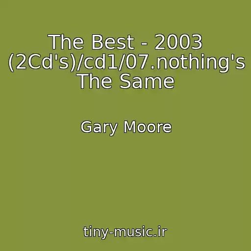 کاور آهنگ The Best - 2003 (2Cd's)/cd1/07.nothing's The Same از Gary Moore