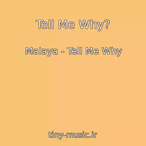 کاور آهنگ Tell Me Why? از Malaya - Tell Me Why