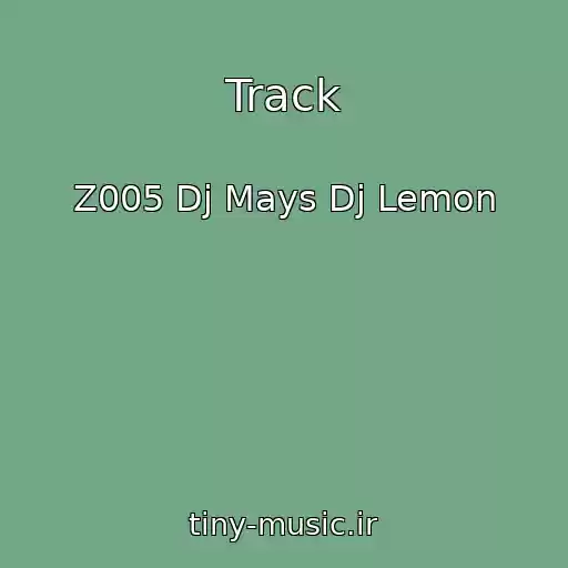 کاور آهنگ Track از Z005 Dj Mays Dj Lemon