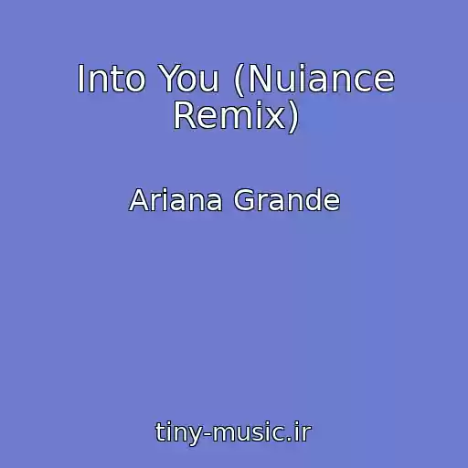 کاور آهنگ Into You (Nuiance Remix) از Ariana Grande