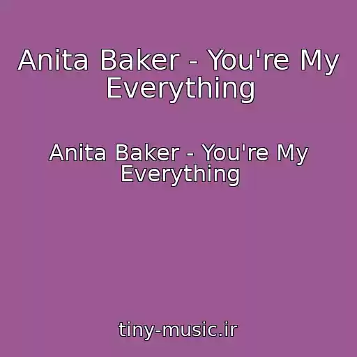 کاور آهنگ Anita Baker - You're My Everything از Anita Baker - You're My Everything