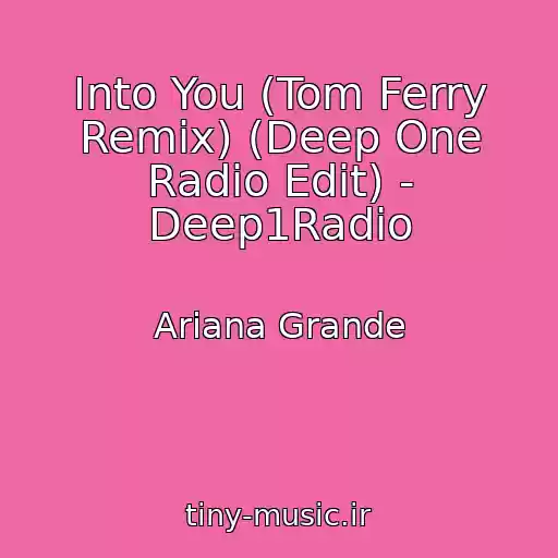 کاور آهنگ Into You (Tom Ferry Remix) (Deep One Radio Edit) - Deep1Radio از Ariana Grande