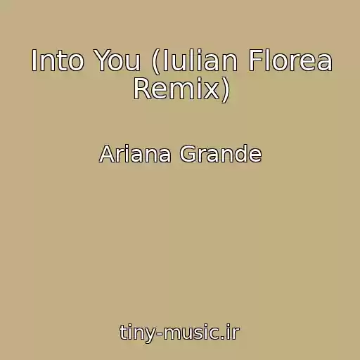 کاور آهنگ Into You (Iulian Florea Remix) از Ariana Grande