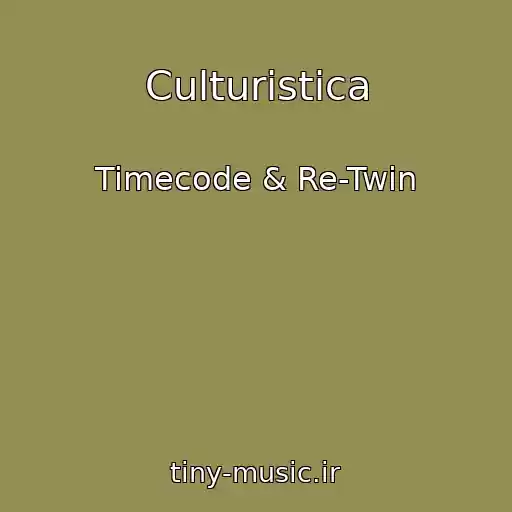 کاور آهنگ Culturistica از Timecode & Re-Twin