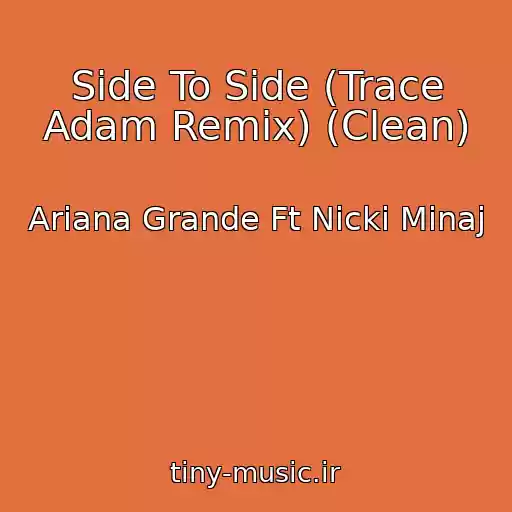 کاور آهنگ Side To Side (Trace Adam Remix) (Clean) از Ariana Grande Ft Nicki Minaj