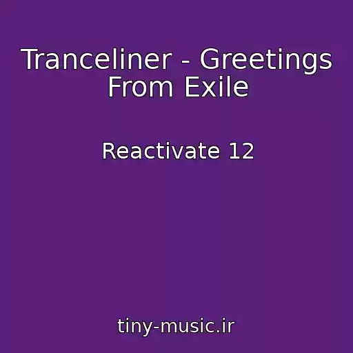 کاور آهنگ Tranceliner - Greetings From Exile از Reactivate 12
