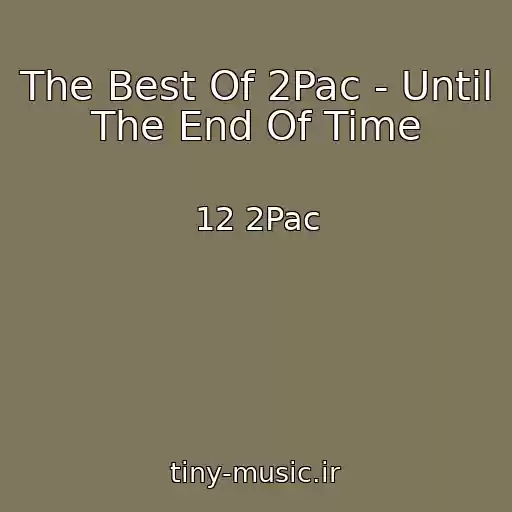 کاور آهنگ The Best Of 2Pac - Until The End Of Time از 12 2Pac