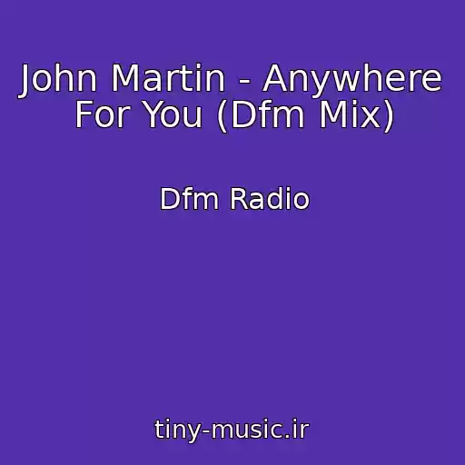 کاور آهنگ John Martin - Anywhere For You (Dfm Mix) از Dfm Radio