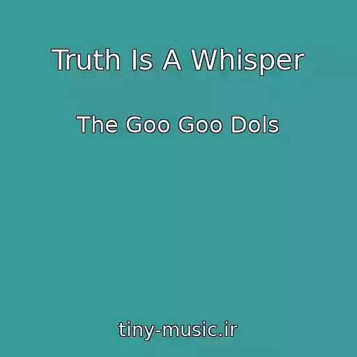 کاور آهنگ Truth Is A Whisper از The Goo Goo Dols