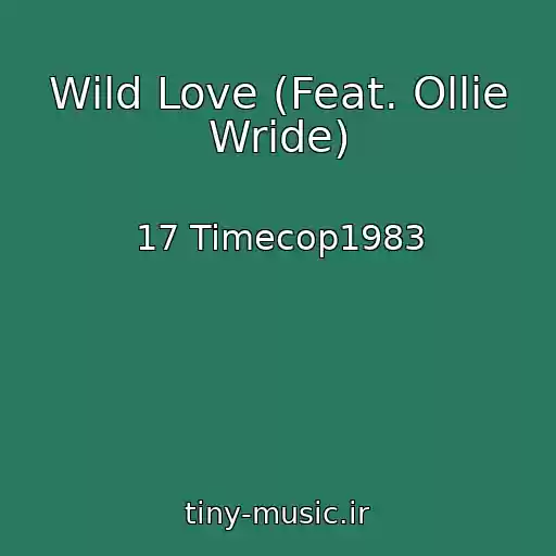 کاور آهنگ Wild Love (Feat. Ollie Wride) از 17 Timecop1983