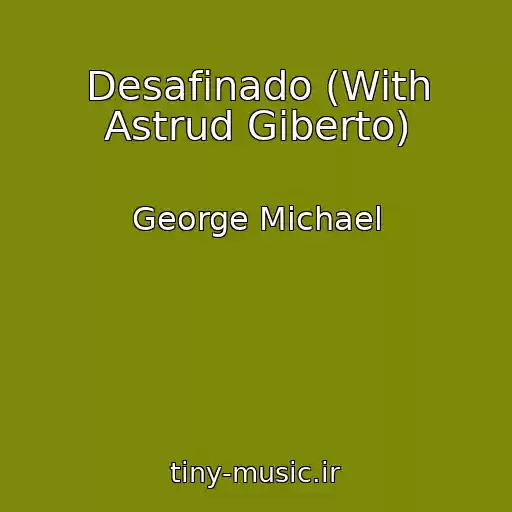 کاور آهنگ Desafinado (With Astrud Giberto) از George Michael