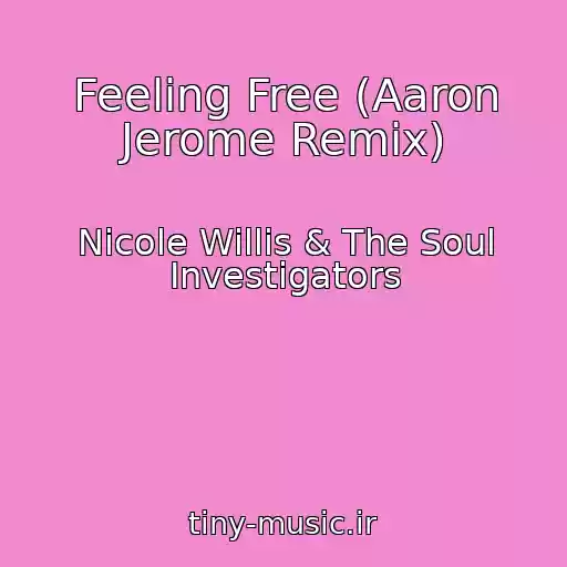 کاور آهنگ Feeling Free (Aaron Jerome Remix) از Nicole Willis & The Soul Investigators