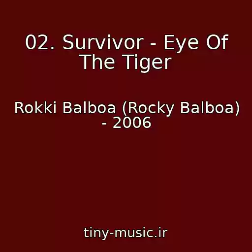 کاور آهنگ 02. Survivor - Eye Of The Tiger از Rokki Balboa (Rocky Balboa) - 2006