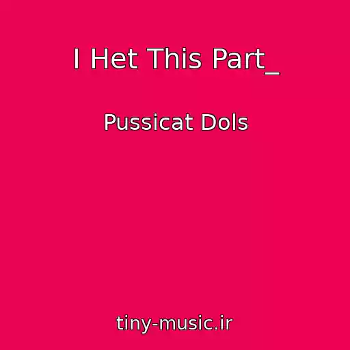 کاور آهنگ I Het This Part_ از Pussicat Dols