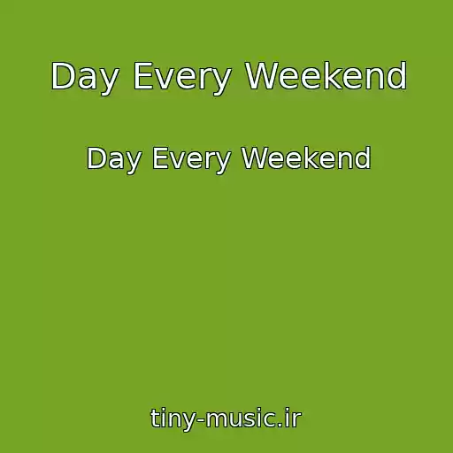 کاور آهنگ Day Every Weekend از Day Every Weekend