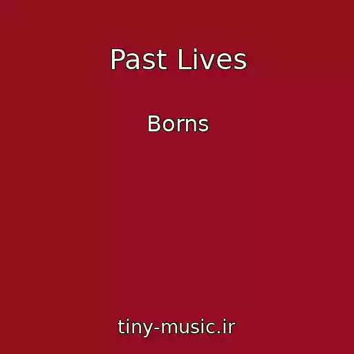 کاور آهنگ Past Lives از Borns