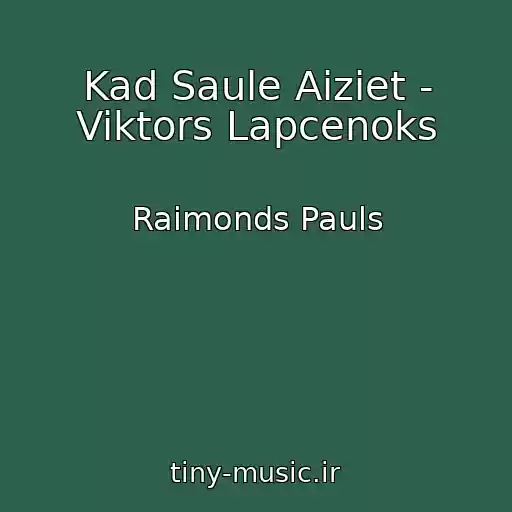 کاور آهنگ Kad Saule Aiziet - Viktors Lapcenoks از Raimonds Pauls