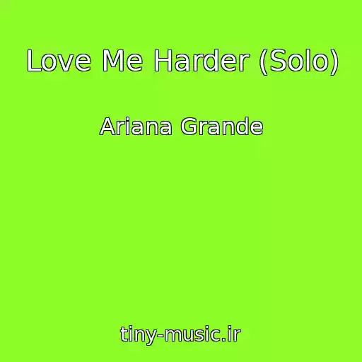 کاور آهنگ Love Me Harder (Solo) از Ariana Grande