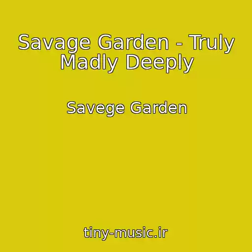 کاور آهنگ Savage Garden - Truly Madly Deeply از Savege Garden