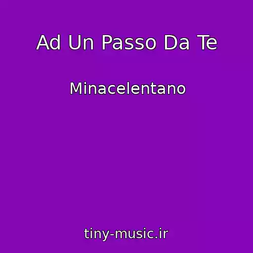 کاور آهنگ Ad Un Passo Da Te از Minacelentano