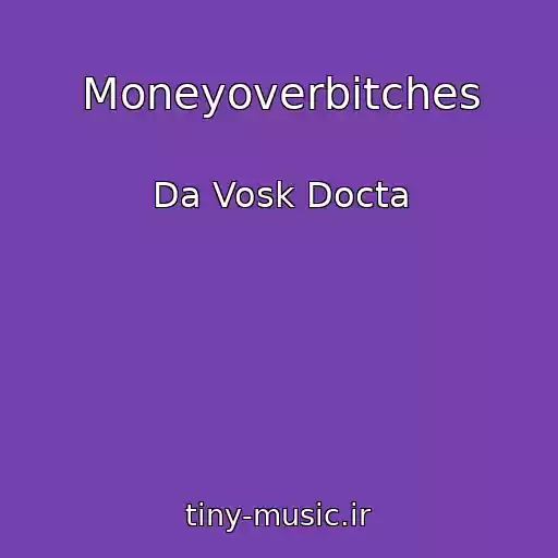 کاور آهنگ Moneyoverbitches از Da Vosk Docta