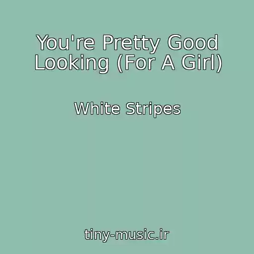 کاور آهنگ You're Pretty Good Looking (For A Girl) از White Stripes
