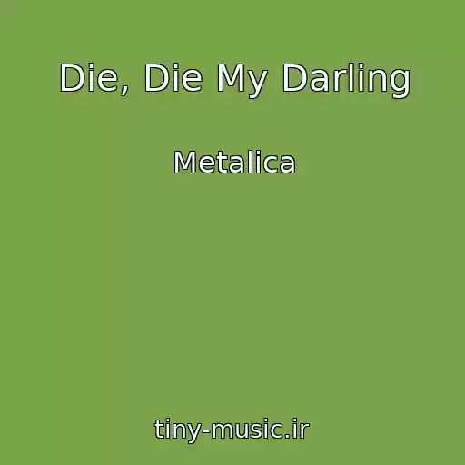 کاور آهنگ Die, Die My Darling از Metalica