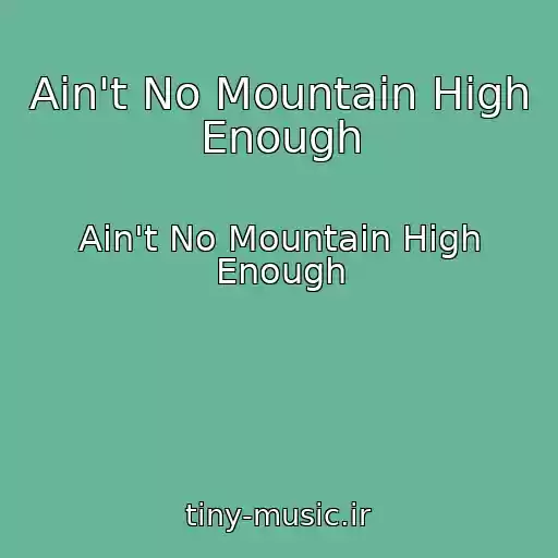 کاور آهنگ Ain't No Mountain High Enough از Ain't No Mountain High Enough
