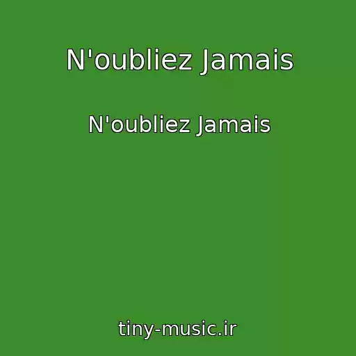 کاور آهنگ N'oubliez Jamais از N'oubliez Jamais
