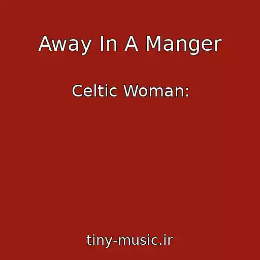 کاور آهنگ Away In A Manger از Celtic Woman: