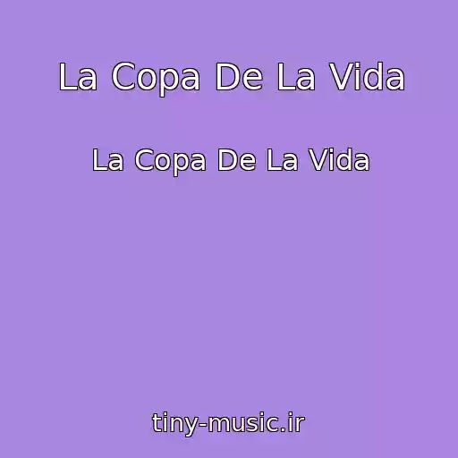 کاور آهنگ La Copa De La Vida از La Copa De La Vida
