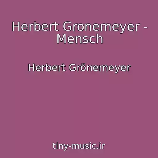 کاور آهنگ Herbert Gronemeyer - Mensch از Herbert Grönemeyer